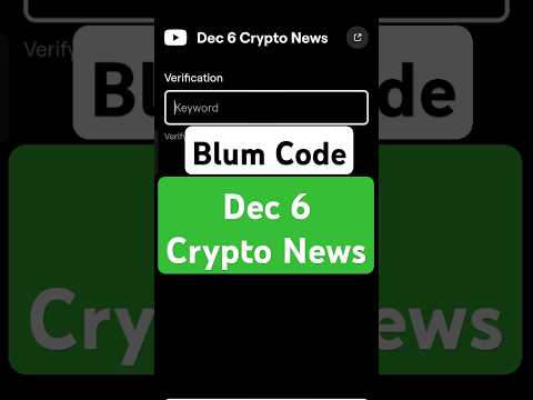 Dec 6 Crypto News | Blum Verify Code | Blum today Video Code | Blum Code #blumverifycode